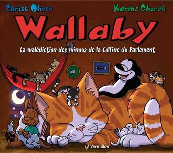 Couverture du livre « Wallaby ; la malédiction des minous de la Colline du Parlement » de Christ Oliver et Karine Church aux éditions Éditions Du Vermillon