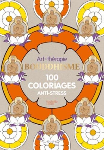 Couverture du livre « Art-thérapie ; bouddhisme ; 100 coloriages anti-stress » de Marthe Mulkey et Jeane Montano aux éditions Hachette Pratique