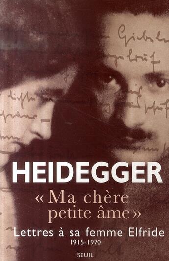 Couverture du livre « Ma chere petite ame » de Martin Heidegger aux éditions Seuil