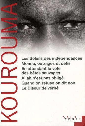 Couverture du livre « Les soleils des indépendances ; Monnè, outrages et défis ; en attendant le vote des bêtes sauvages ; Allah n'est pas obligé ; quand on refuse, on dit non » de Ahmadou Kourouma aux éditions Seuil