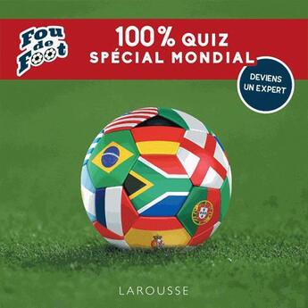 Couverture du livre « Fou de foot : 100 % quiz spécial mondial » de Valentin Verthe aux éditions Larousse