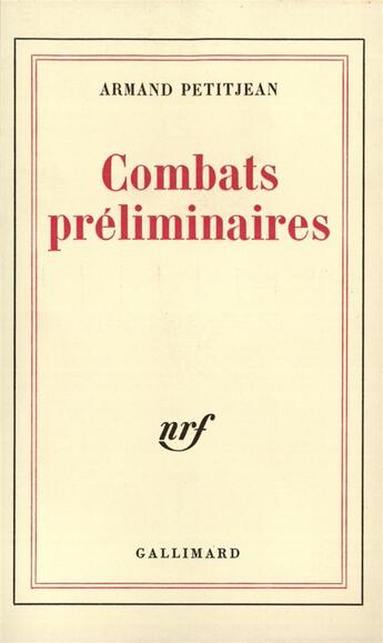 Couverture du livre « Combats preliminaires » de Armand Petitjean aux éditions Gallimard