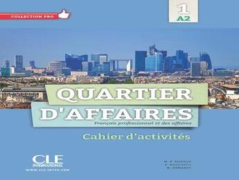 Couverture du livre « Quartier d'affaires ; niveau 1 ; A2 ; cahier d'activités » de  aux éditions Cle International