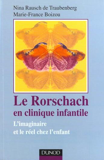 Couverture du livre « Le Rorschach en clinique infantile - 2ème édition - L'imaginaire et le réel chez l'enfant : L'imaginaire et le réel chez l'enfant » de Nina Rausch De Traubenberg et Marie-France Boizou aux éditions Dunod