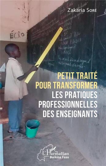 Couverture du livre « Petit traité pour transformer les pratiques professionnelles des enseignants » de Zakaria Sore aux éditions L'harmattan