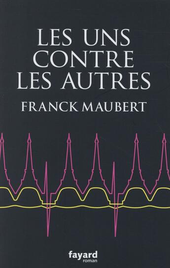 Couverture du livre « Les uns contre les autres » de Franck Maubert aux éditions Fayard