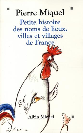 Couverture du livre « Petite histoire des noms de lieux, villes et villages de france » de Miquel-P aux éditions Albin Michel