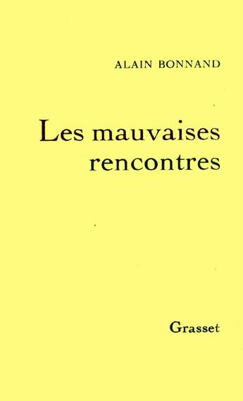 Couverture du livre « Les mauvaises rencontres » de Alain Bonnand aux éditions Grasset