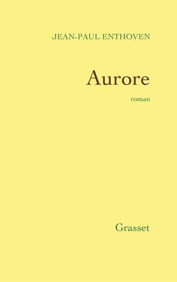 Couverture du livre « Aurore » de Jean-Paul Enthoven aux éditions Grasset Et Fasquelle