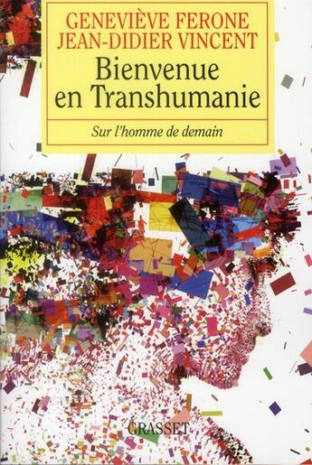 Couverture du livre « Bienvenue en Transhumanie ; sur l'homme de demain » de Jean-Didier Vincent et Genevieve Ferone aux éditions Grasset