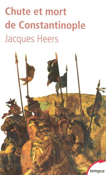 Couverture du livre « Chute et mort de constantinople » de Jacques Heers aux éditions Tempus/perrin