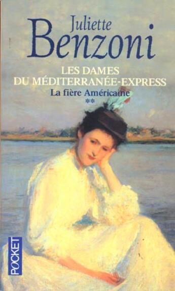 Couverture du livre « Les dames du mediterranee-express - tome 2 la fiere americaine » de Juliette Benzoni aux éditions Pocket