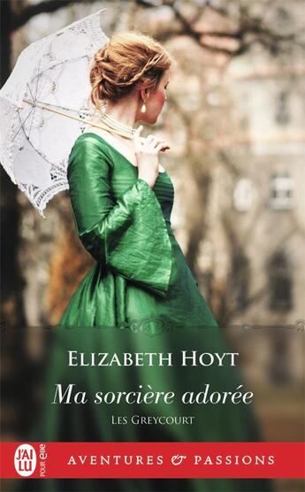 Couverture du livre « Les Greycourt Tome 1 : ma sorcière adorée » de Elizabeth Hoyt aux éditions J'ai Lu