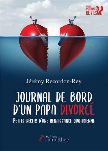 Couverture du livre « Journal de bord d'un papa divorcé ; petits récits d'une renaissance quotidienne » de Jeremy Recordon-Rey aux éditions Amalthee