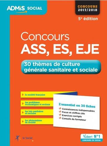 Couverture du livre « Concours ASS, ES, EJE ; 30 thèmes de culture générale sanitaire et sociale (concours 2017/2018) » de Laurence Rambour aux éditions Vuibert