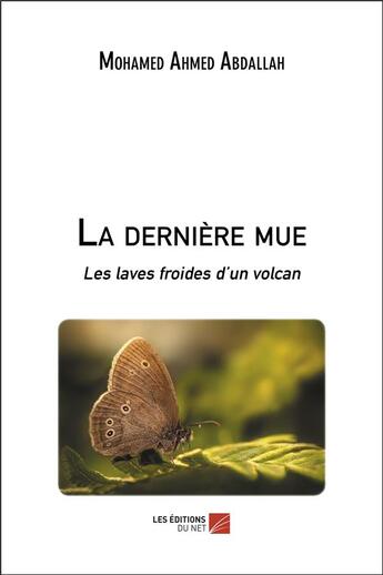 Couverture du livre « La dernière mue : les laves froides d'un volcan » de Mohamed Ahmed Abdallah aux éditions Editions Du Net