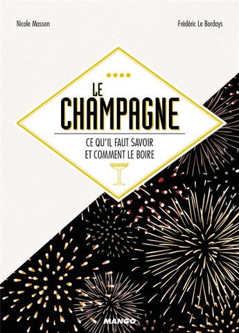 Couverture du livre « Le champagne ; ce qu'il faut savoir et comment le boire » de Frederic Le Bordays et Nicole Masso aux éditions Mango