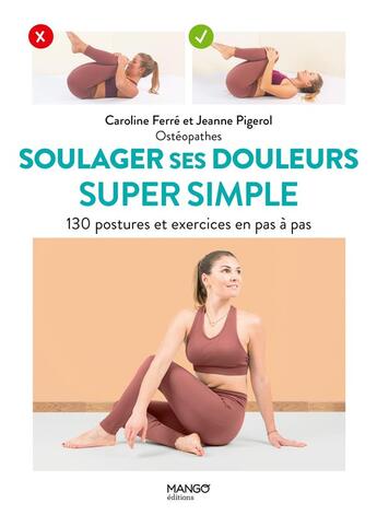 Couverture du livre « Soulager ses douleurs super simple : 130 postures et exercices en pas à pas » de Caroline Ferre et Jeanne Pigerol aux éditions Mango