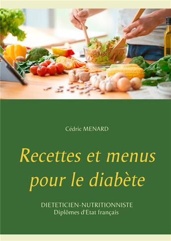 Couverture du livre « Recettes et menus pour le diabète » de Cedric Menard aux éditions Books On Demand