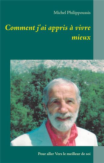 Couverture du livre « Comment j'ai appris à vivre mieux » de Michel Philippoussis aux éditions Books On Demand