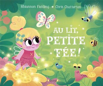 Couverture du livre « Au lit, petite fée ! » de Chris Chatterton et Rhiannon Fielding aux éditions Grund