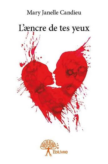 Couverture du livre « L'aencre de tes yeux » de Mary Janelle Candieu aux éditions Edilivre