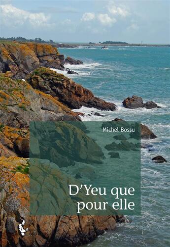 Couverture du livre « D'Yeu que pour elle » de Bossu Michel aux éditions Societe Des Ecrivains