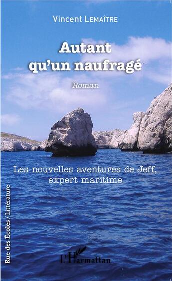 Couverture du livre « Autant qu'un naufragé ; les nouvelles aventures de Jeff, expert maritime » de Vincent Lemaitre aux éditions L'harmattan