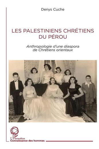 Couverture du livre « Les Palestiniens chrétiens du Pérou ; anthropologie d'une diaspora de chrétiens orientaux » de Denys Cuche aux éditions L'harmattan