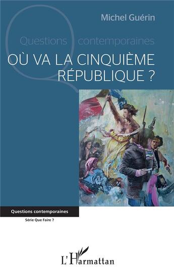 Couverture du livre « Où va la cinquième République ? » de Michel Guerin aux éditions L'harmattan