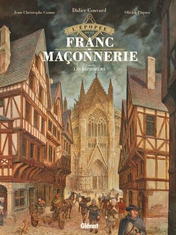 Couverture du livre « L'épopée de la franc-maçonnerie Tome 2 : les bâtisseurs » de Didier Convard et Olivier Paques et Jean-Christophe Camus aux éditions Glenat