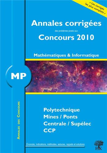 Couverture du livre « Annales des concours : mathématiques informatique ; MP (annales 2010) » de Guillaume Balog aux éditions H & K