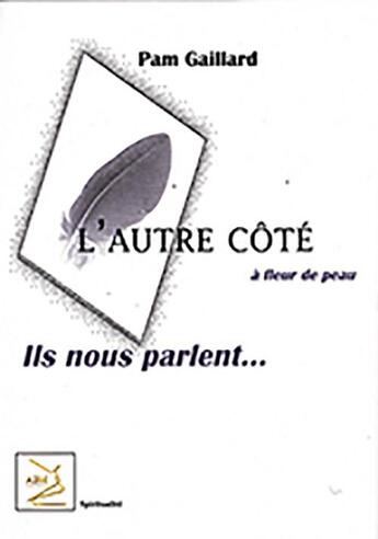 Couverture du livre « L'autre coté, ils nous parlent... » de Pam Gaillard aux éditions Abm Courtomer