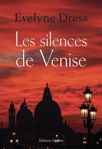 Couverture du livre « Les silences de Venise » de Evelyne Dress aux éditions Glyphe