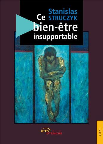 Couverture du livre « Ce bien-être insupportable » de Struczyk Stanislas aux éditions Jets D'encre