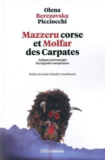 Couverture du livre « Mazzeru corse et molfar des carpates ; antiques personnages des légendes européennes » de Olena Berezovska Piccioccholena aux éditions Riveneuve