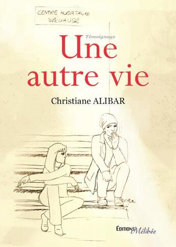 Couverture du livre « Une autre vie » de Christiane Alibar aux éditions Melibee