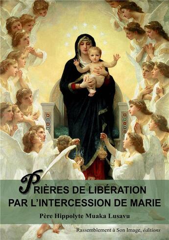 Couverture du livre « Prières de libération par l'intercession de Marie » de Hyppolyte Muaka Lusavu aux éditions R.a. Image