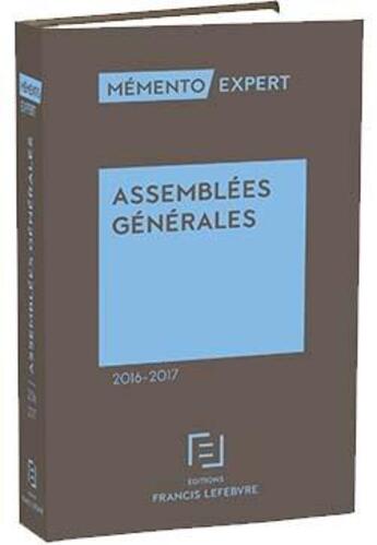 Couverture du livre « Mémento expert ; assemblées générales (édition 2016/2017) » de  aux éditions Lefebvre