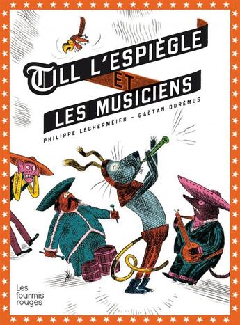 Couverture du livre « Till l'espiègle et les musiciens » de Gaetan Doremus et Philippe Lechermeier aux éditions Les Fourmis Rouges