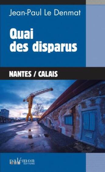 Couverture du livre « Quai des disparus » de Jean-Paul Le Denmat aux éditions Palemon