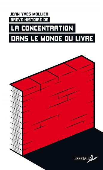 Couverture du livre « Brève histoire de la concentration dans le monde du livre » de Jean-Yves Mollier aux éditions Libertalia