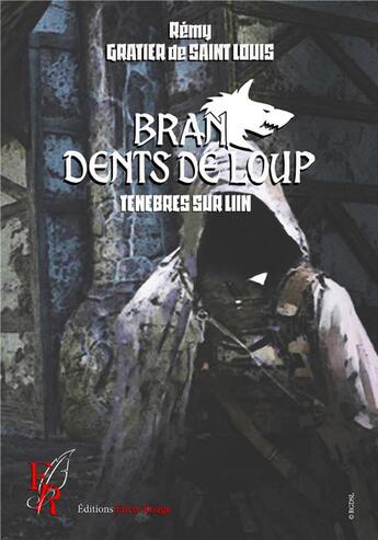 Couverture du livre « Bran, dents de loup Tome 3 : ténèbres sur Liin » de Remy Gratier De Saint Louis aux éditions Editions Encre Rouge