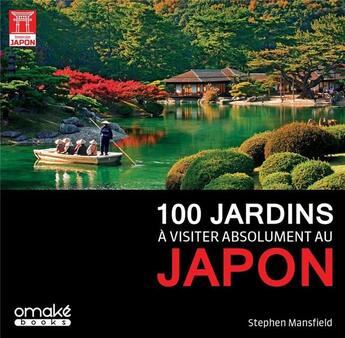 Couverture du livre « 100 jardins à visiter absolument au Japon » de Stephen Mansfield aux éditions Omake Books