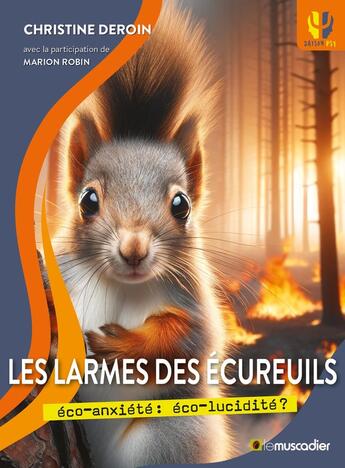 Couverture du livre « Les larmes des écureuils : éco-anxiété : éco-lucidité ? » de Christine Deroin et Marion Robin aux éditions Le Muscadier