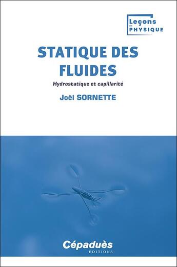 Couverture du livre « Statique des fluides : Hydrostatique et capillarité » de Joel Sornette aux éditions Cepadues