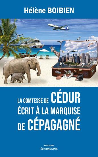 Couverture du livre « La comtesse de Cédur écrit à la marquise de Cépagagné » de Helene Boibien aux éditions Editions Maia