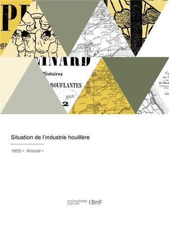 Couverture du livre « Situation de l'industrie houillere » de Burat Amedee aux éditions Hachette Bnf