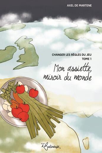 Couverture du livre « Mon assiette, miroir du monde » de Axel De Martene aux éditions La Butineuse