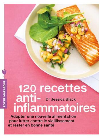 Couverture du livre « 120 recettes anti-inflammatoires » de Jessica Black aux éditions Marabout